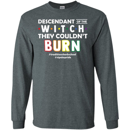 Descendant Of The Witch They Couldn_t Burn #traditionsherbschool #stpetepride Lgbt ShirtG240 Gildan LS Ultra Cotton T-Shirt