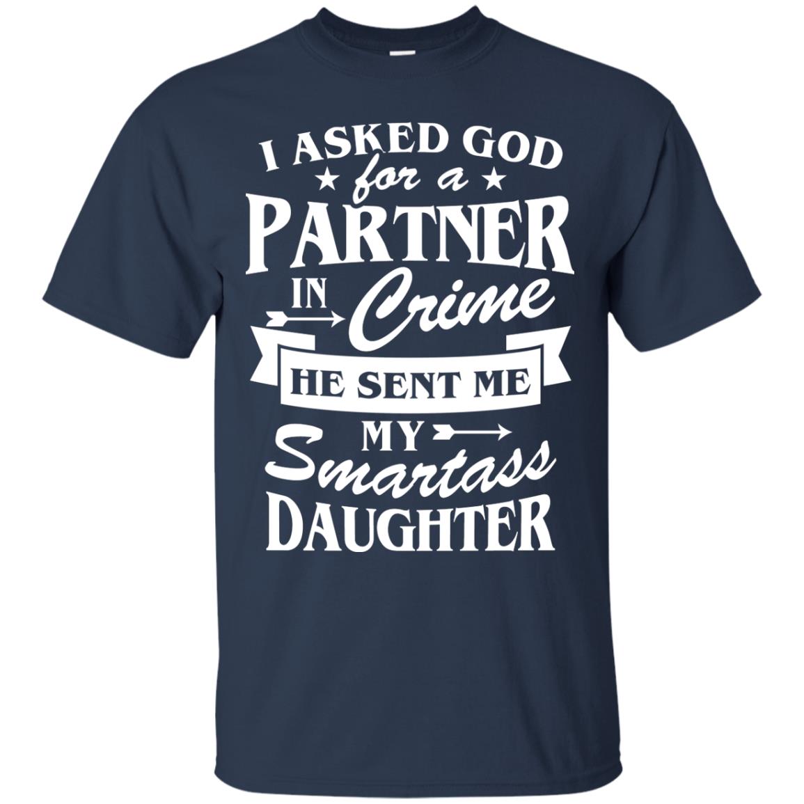 I Asked God For A Partner In Crime Daddy Shirt Navy