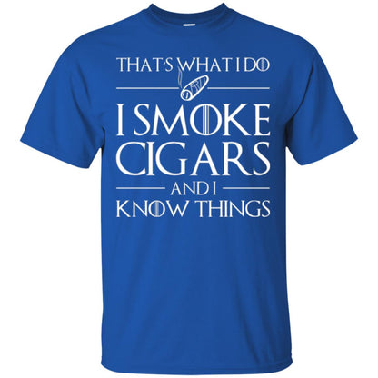 Cigars Lover T-shirt That _s What I Do I Smoke Cigars And I Know Things Royal