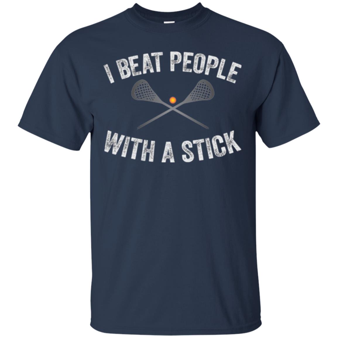 Lacrosse Lover T-shirt I Beat People With A Stick Navy