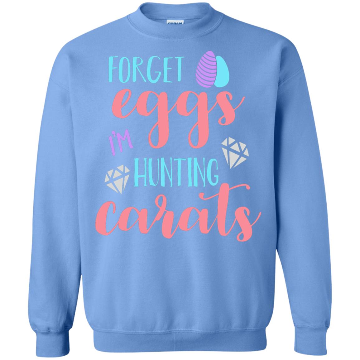 Forget Eggs Im Hunting Carats Funny Easter Day T-shirt Carolina Blue