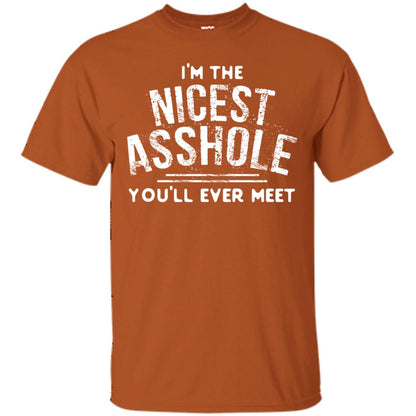 I_m The Nicest Asshole You_ll Ever Meet Shirt Texas Orange