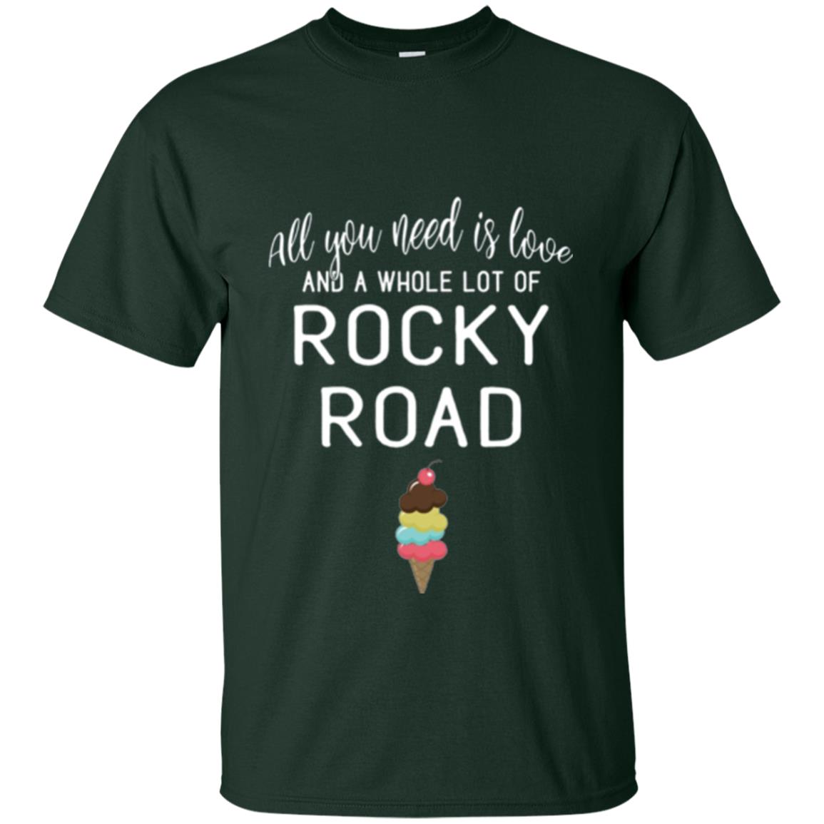 Dessert Lover T-shirt All You Need Is Love And A Whole Lot Of Rocky Road Forest Green