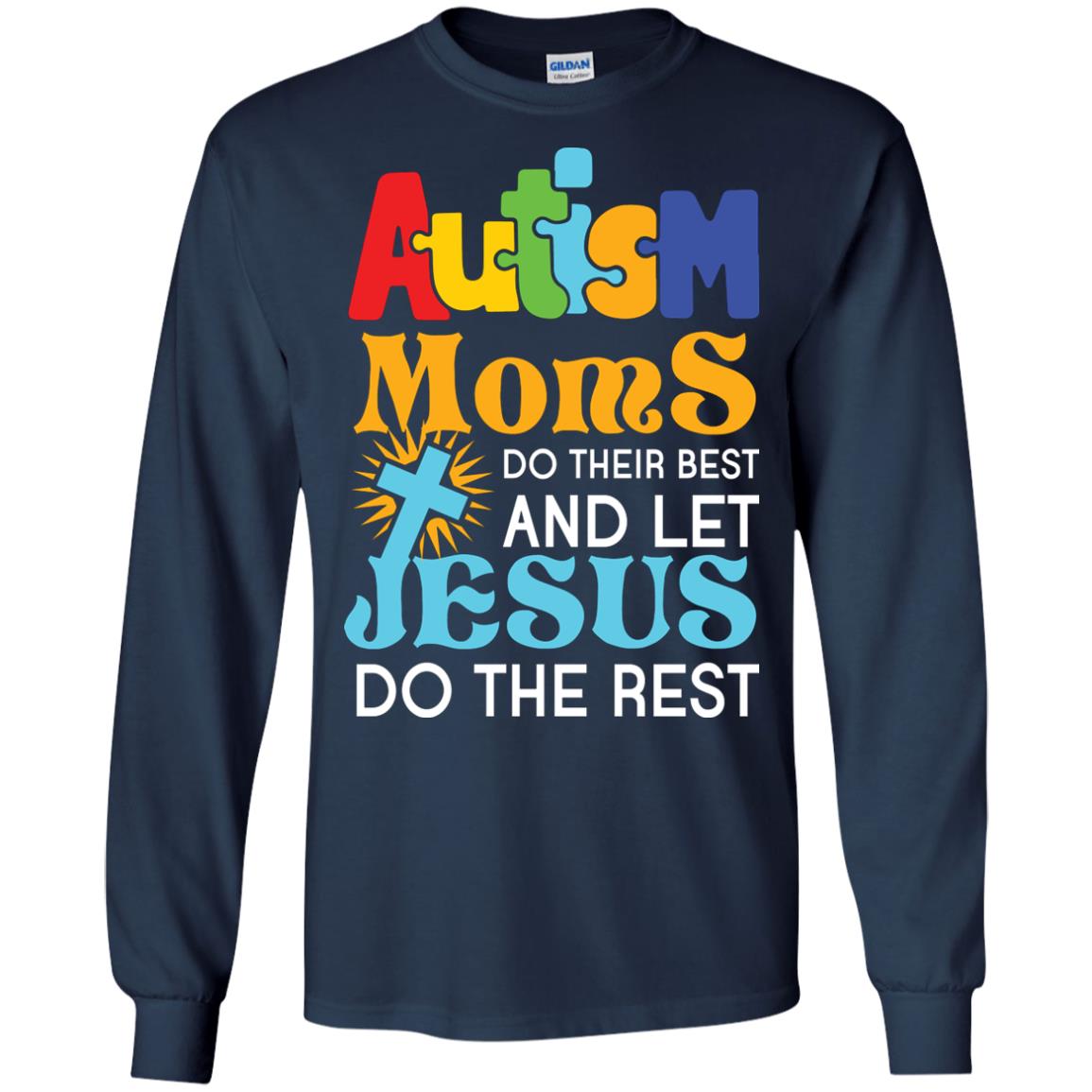 Autism Moms Do Their Best And Let Jesus Do The Rest Autism Mom T-shirt Navy