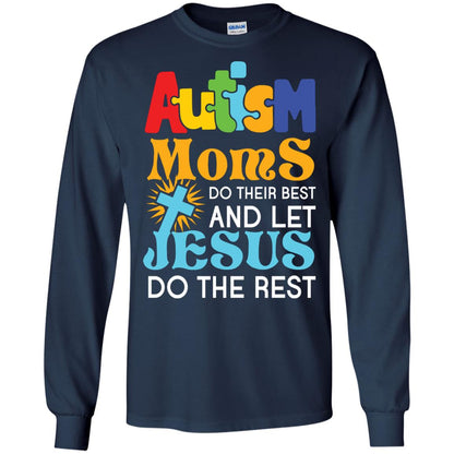 Autism Moms Do Their Best And Let Jesus Do The Rest Autism Mom T-shirt Navy
