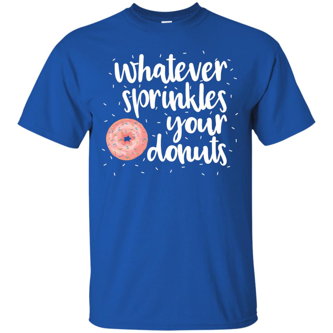 Whatever Sprinkles Your Donuts T-shirt Royal