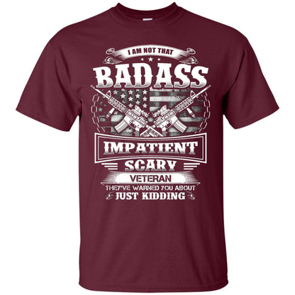 I Am Not That Impatient Scary Veteran They've Warned You About Just Kidding Maroon