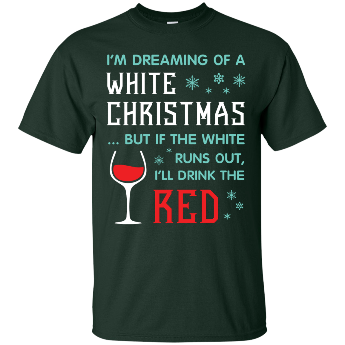 Christmas T-shirt I'm Dreaming Of A White Christmas Forest Green