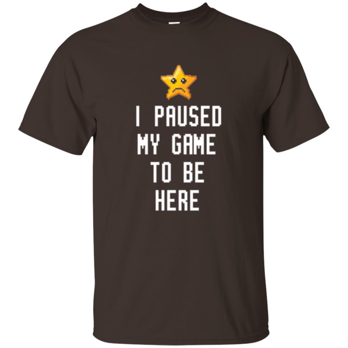 Gamer T-shirt I Paused My Game To Be Here Dark Chocolate