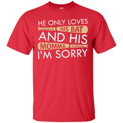 He Only Loves His Bat And His Momma I'm Sorry Baseball Shirt For Mens Red