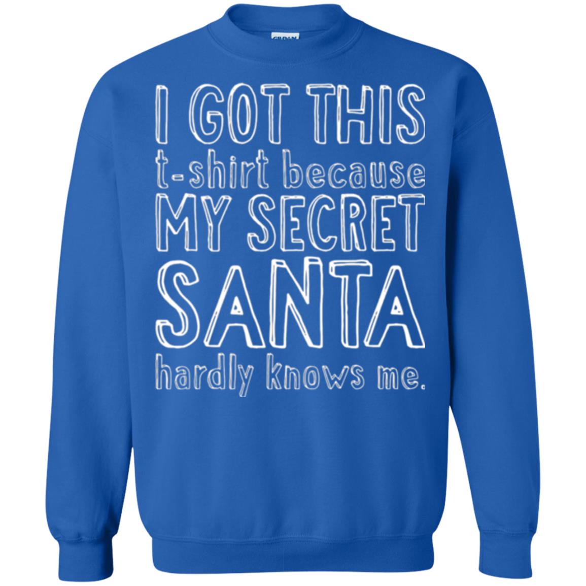 Christmas T-shirt I Got This T-shirt Because My Secret Santa Hardly Knows Me Royal
