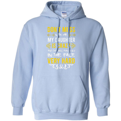 Don_t Mess With Me My Daughter Is Crazy And She Will Punch You In The Face Very Hard Shirt Light Blue