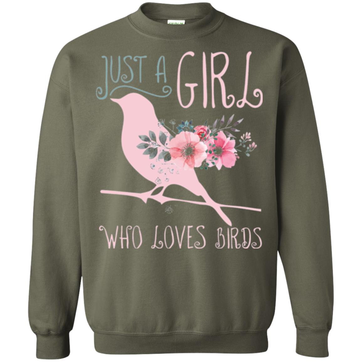 Birds T-shirt Just A Girl Who Loves Birds Military Green