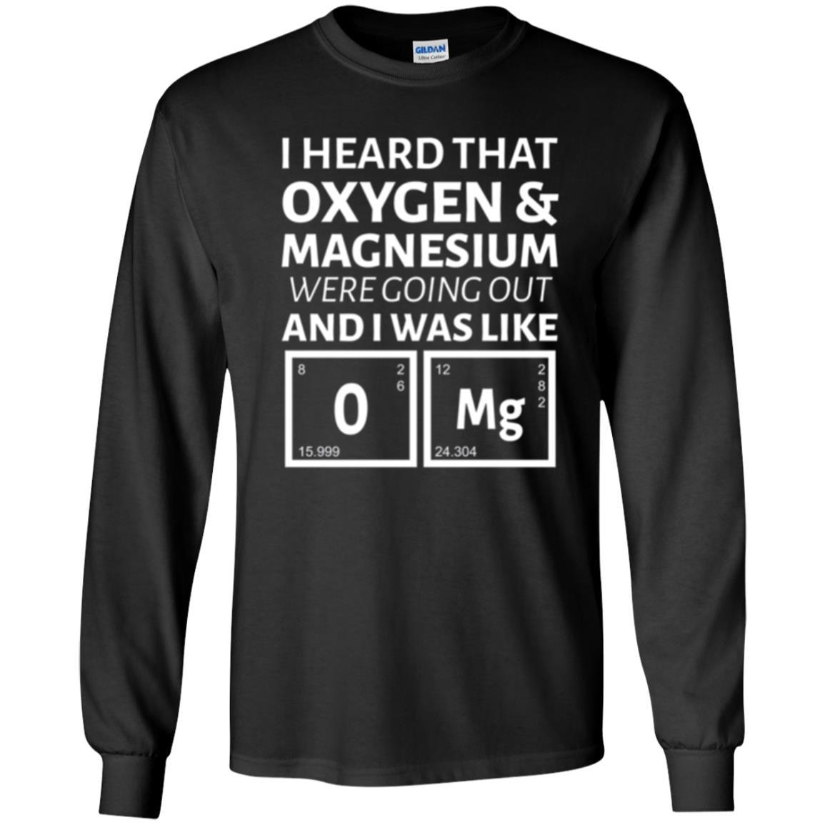 Science T-shirt I Heard That Oxygen And Magnesium Were Going Out Black