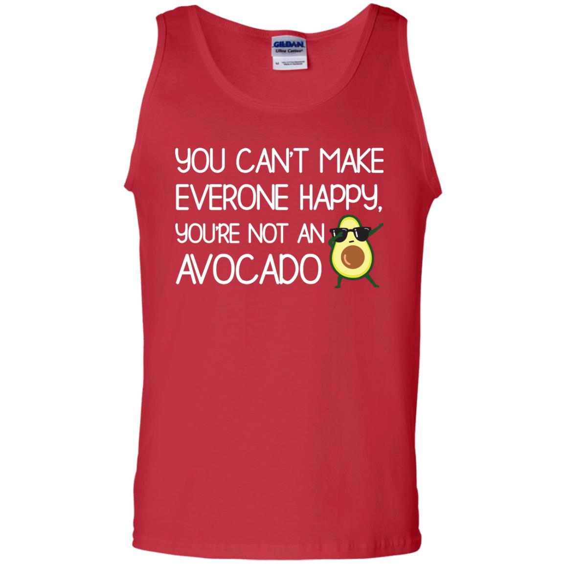 You Can_t Make Everyone Happy You_re Not An Avocado Shirt Red