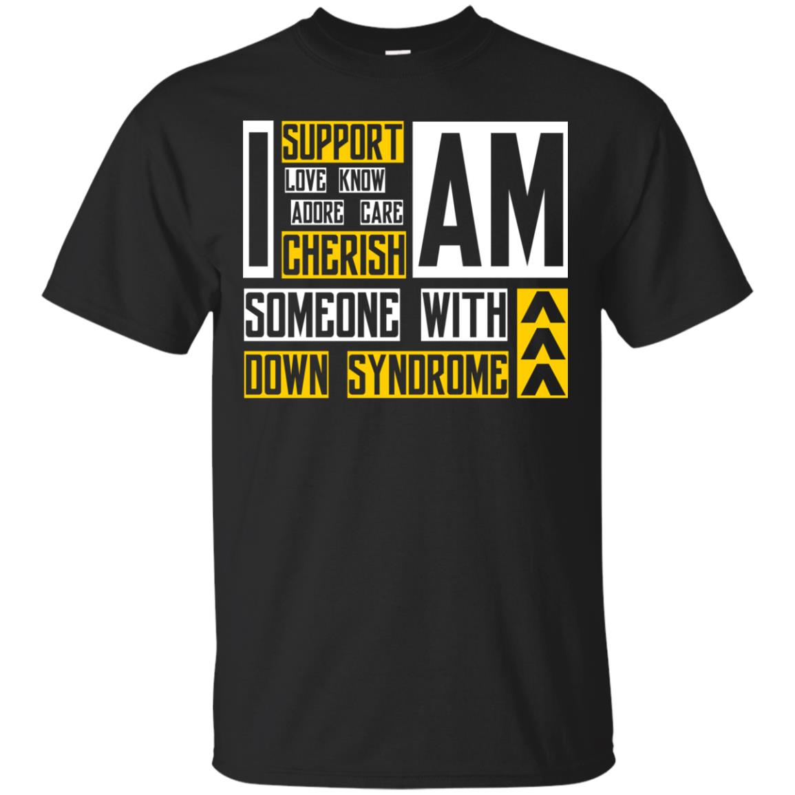 I Am Someone With Down Syndrome Gift Shirt For Down Syndrome Awareness T-shirt Black