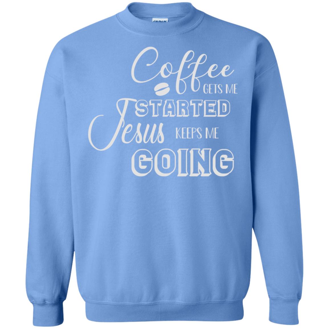 Coffee Gets Me Started Jesus Keeps Me Going Christian Coffee Gift Shirt Carolina Blue