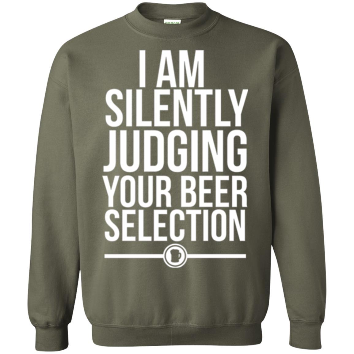 Beer Lover T-shirt I Am Silently Judging Your Beer Sellection Military Green