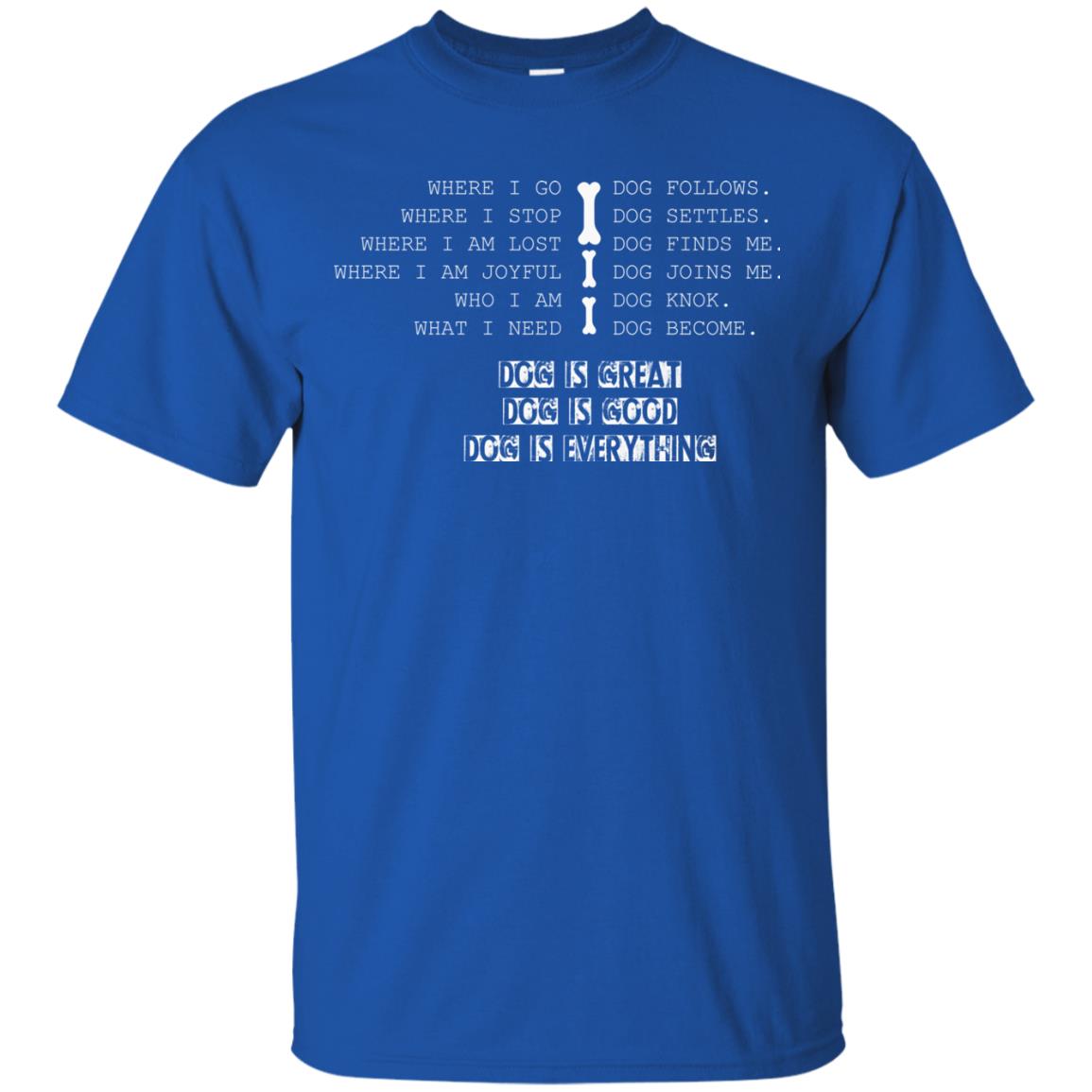 Dog Lover T-shirt Where I Go Dog Follows Royal