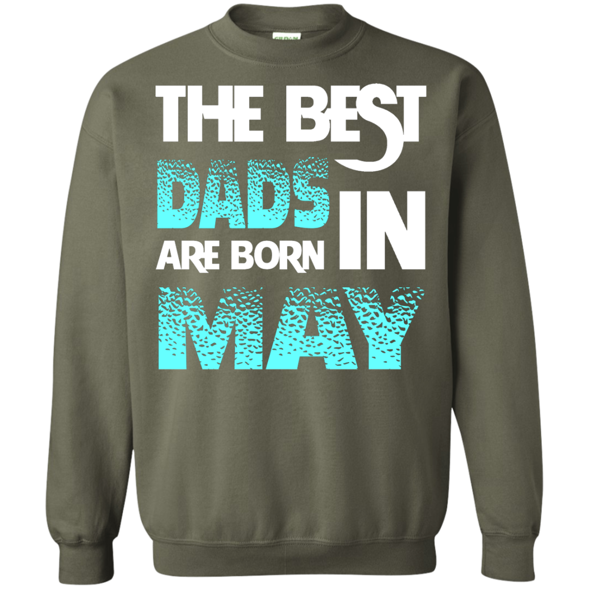 Daddy T-shirt The Best Dads Are Born In May Military Green