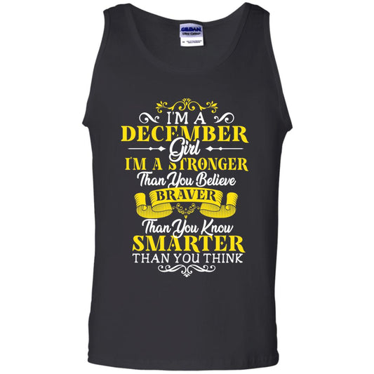 I'm A December Girl I'm Stronger Than You Believe Braver Than You Know Smarter Than You Think December Birthday Shirt Black
