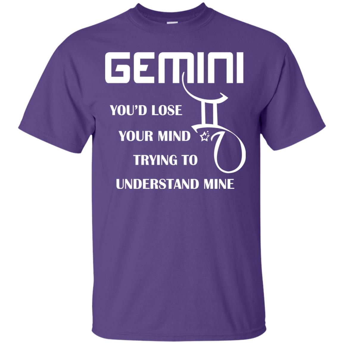 Gemini You Would Lose Your Mind Trying To Understand Mine Purple