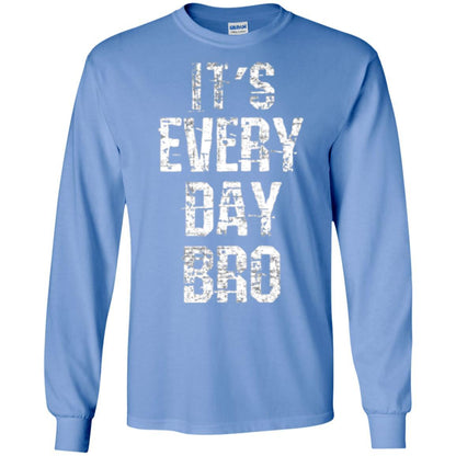 It's Every Day Bro T-shirt Carolina Blue