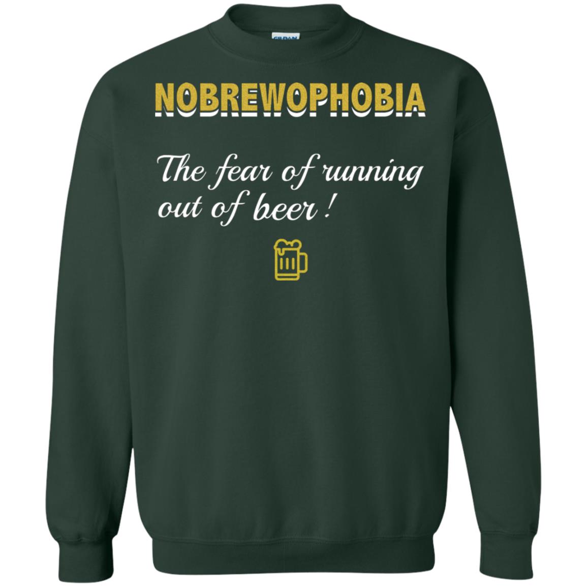 Nobrewophobia The Fear Of Running Out Of Beer Shirt Forest Green
