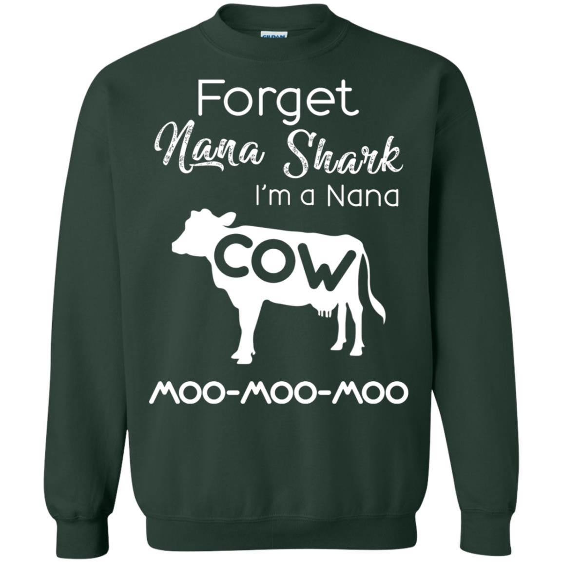 Forget Nana Shark Im A Nana Cow Shirt Forest Green