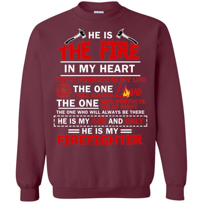 He Is The Fire In My Heart The Superhero In My Life The One I Will Always Love The One Who Protects Me At Night The One Who Will Always Be There He Is My One And Only He Is My Firefighter Maroon