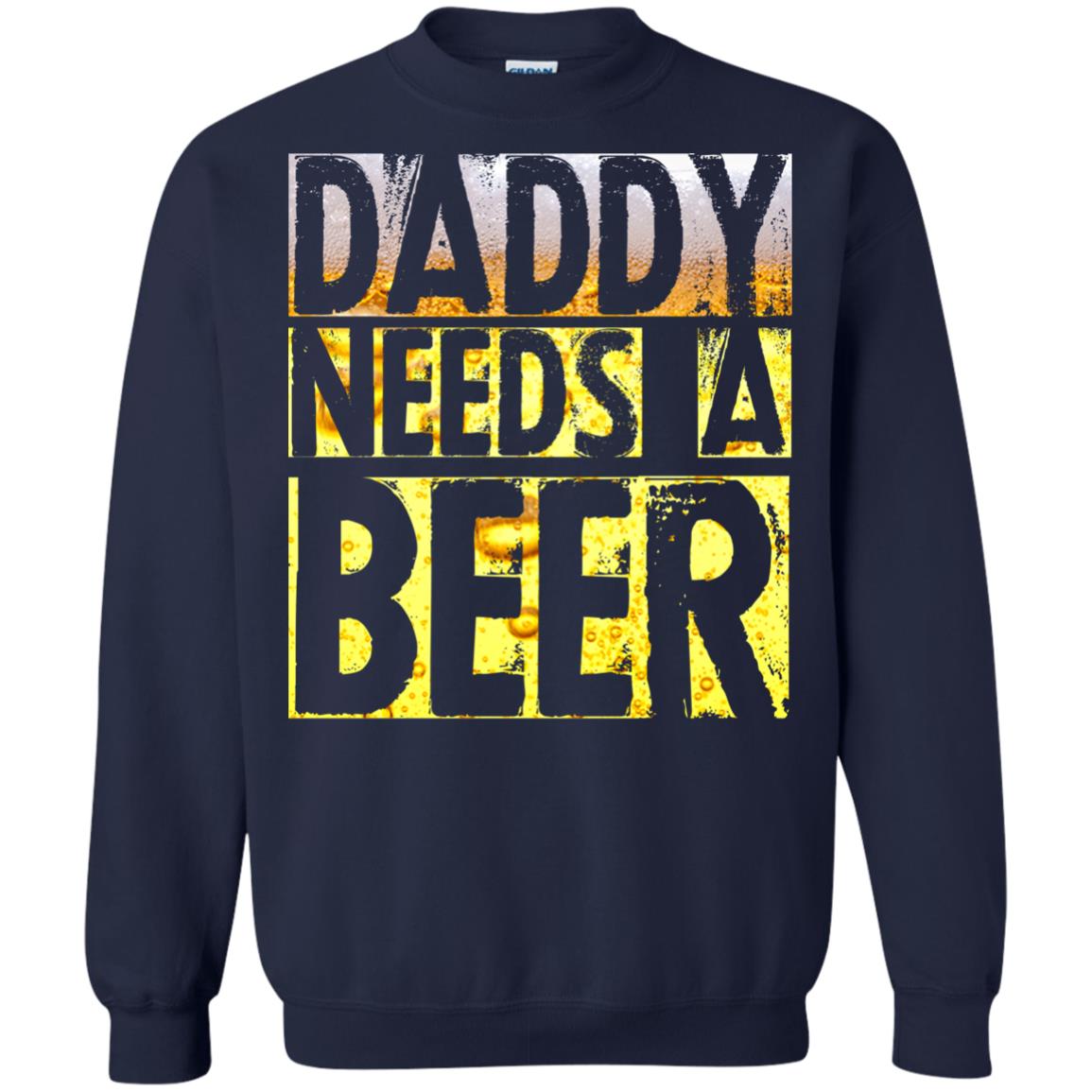 Daddy Needs A Beer Shirt For Dad Loves Beer Navy
