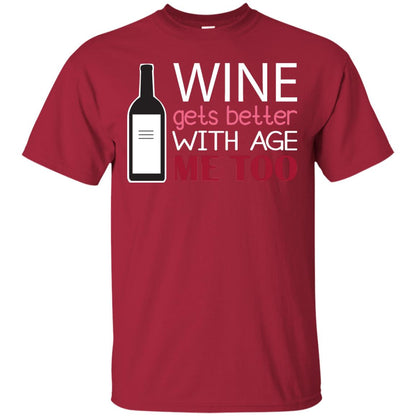Wine Gets Better With Age Me Too Wine Lover T-shirt Cardinal