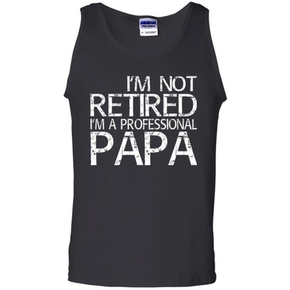 Papa T-shirt I_m Not Retired I_m A Professional Papa Black