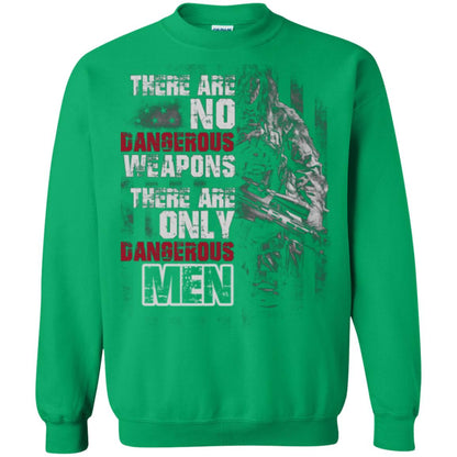 They Are No Dangerous Weapons There Are Only Dangerous Men Military Shirt Irish Green