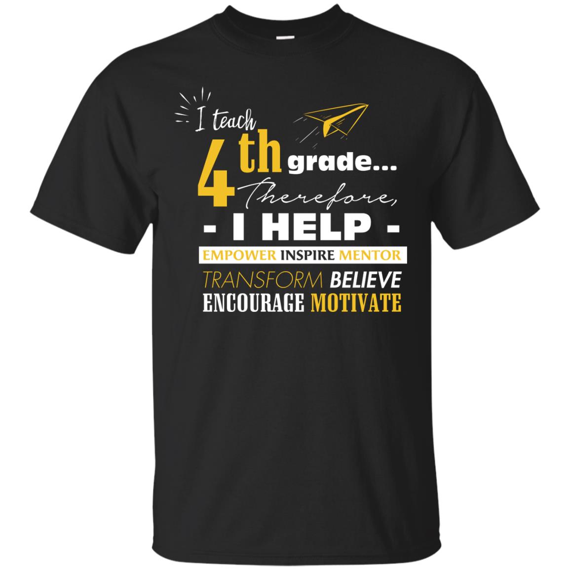 I Teach 4th Grade Therefore I Help Empower Inspire Mentor Transform Believe Encourage Motivate Shirt Black