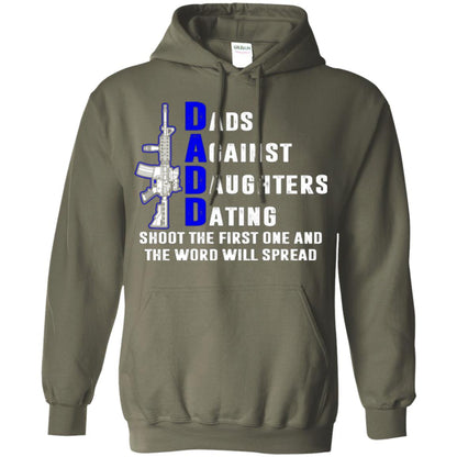 Dads Against Daughters Dating Shoot The First One And The Word Will Spread Shirt Military Green