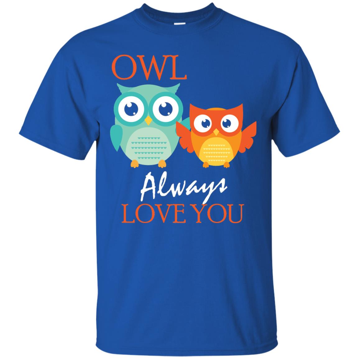 Owl Always Love You Cute Mothers Day T-shirt Royal