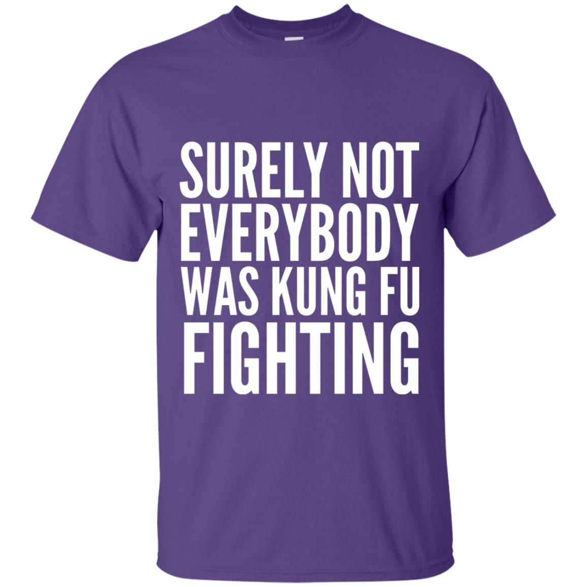 Surely Not Everybody Was Kung Fu Fighting T-shirt Purple