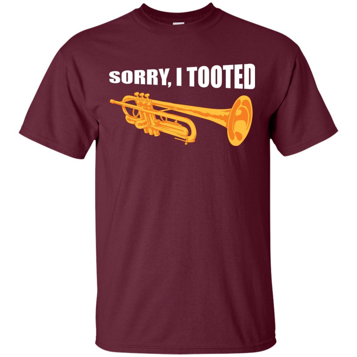 Trumpet Lovers T-Shirt Sorry, I Tooted Maroon
