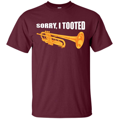 Trumpet Lovers T-Shirt Sorry, I Tooted Maroon