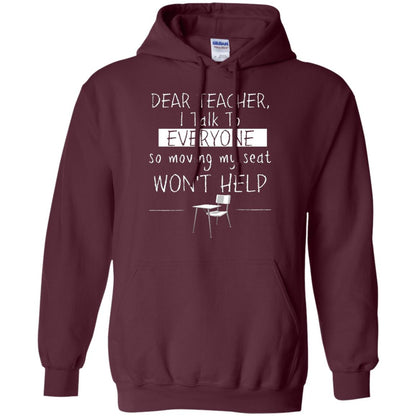 Dear Teacher I Talk To Everyone So Moving My Seat Student T-shirt Maroon