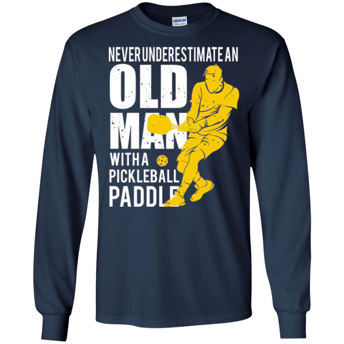 Never Underestimate Old Man With Pickleball Paddle Lover T-shirt Navy