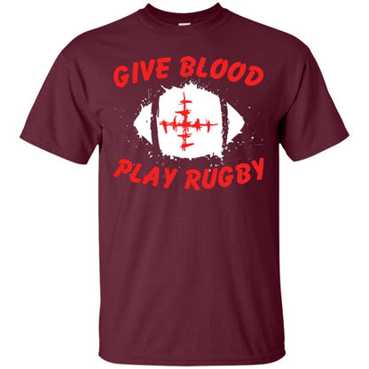 Football Lover T-shirt Give Blood Play Rugby Maroon