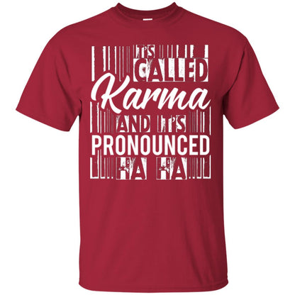 It’s Called Karma And It’s Pronounced Ha Ha T-shirt Cardinal