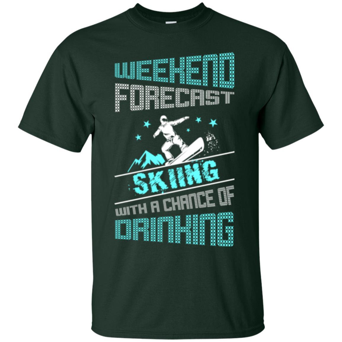 Skier T-shirt Weekend Forecast Skiing With A Chance Of Drinking Forest Green