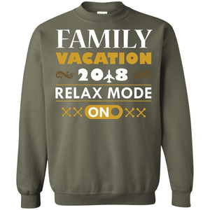 Family Vacation 2018 Relax Mode On Summer Holiday ShirtG180 Gildan Crewneck Pullover Sweatshirt 8 oz.