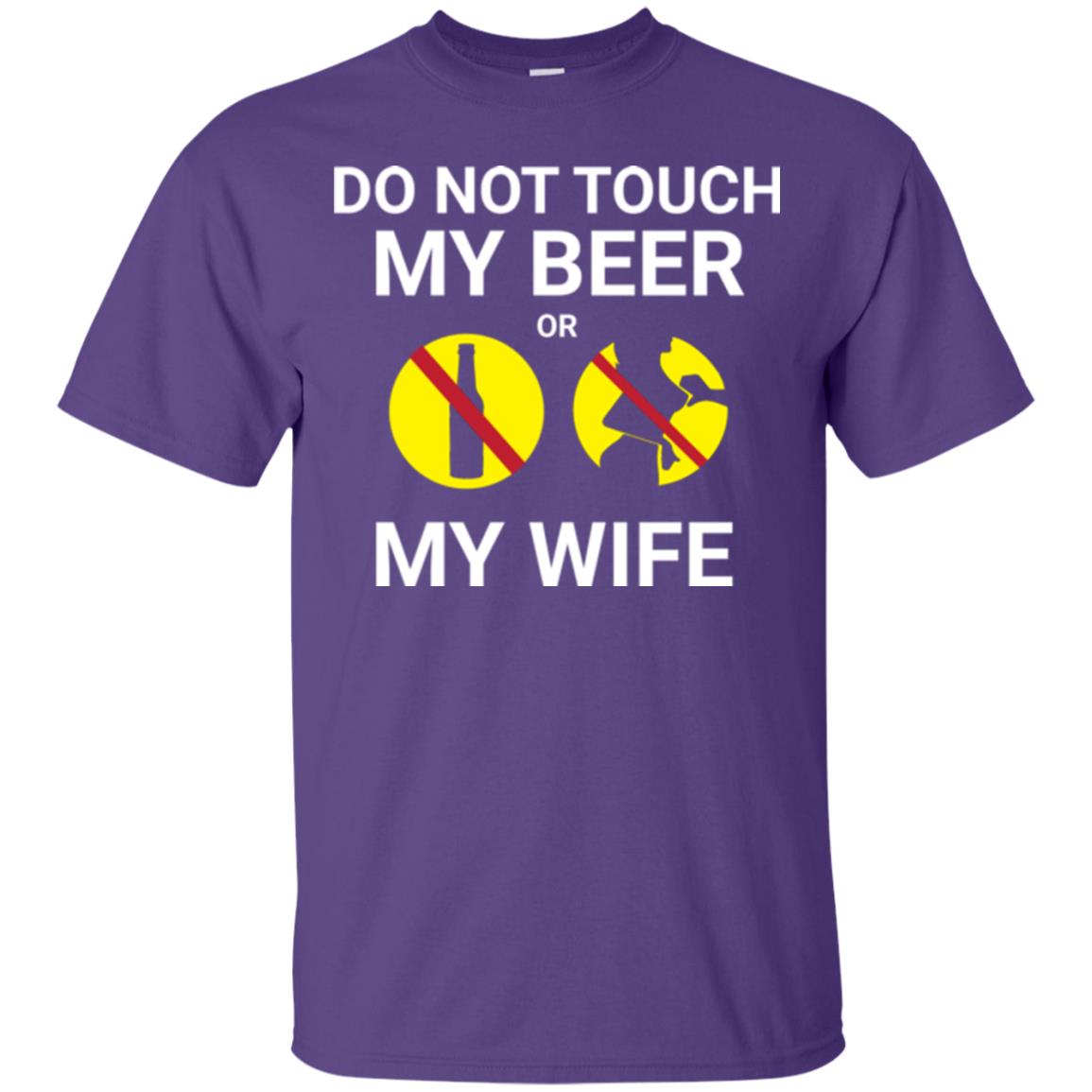 Husband T-shirt Do Not Touch My Beer Or My Wife Purple