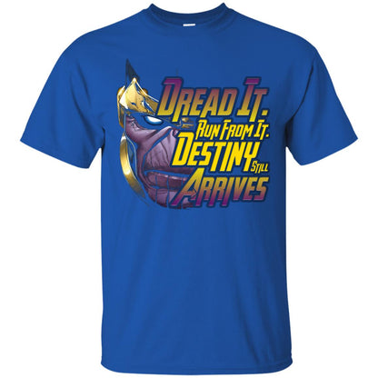 Dread It Run From It Destiny Still Arrives Shirt Royal