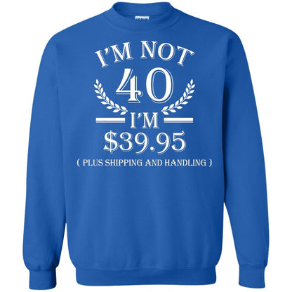 Brithday T-shirt I'm Not 40 I'm $39.95 Royal