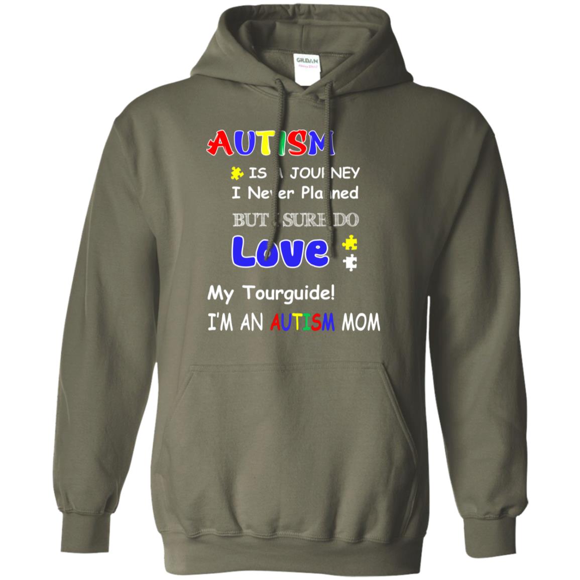 Autism Is A Journey I Never Planned But I Sure Do Love My Tourguide Im An Autism Mom Shirt Military Green